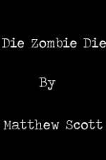 Watch Die, Zombie, Die Vodly