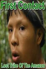 Watch First Contact: Lost Tribe of the Amazon Vodly