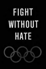 Watch Fight Without Hate Vodly