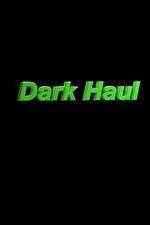 Watch Dark Haul Vodly