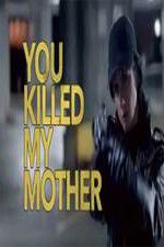 Watch You Killed My Mother Vodly
