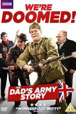 Watch We're Doomed! The Dad's Army Story Vodly