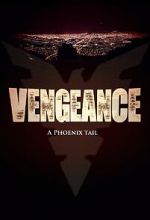 Watch Vengeance: A Phoenix Tail (Short 2016) Vodly