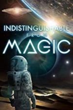 Watch Indistinguishable from Magic Vodly