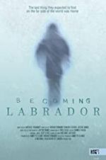 Watch Becoming Labrador Vodly