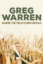 Watch Greg Warren: Where the Field Corn Grows Vodly