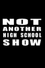 Watch Not Another High School Show Vodly