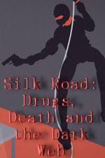 Watch Silk Road Drugs Death and the Dark Web Vodly