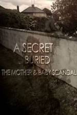 Watch A Secret Buried The Mother and Baby Scandal Vodly