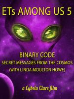 Watch ETs Among Us 5: Binary Code - Secret Messages from the Cosmos (with Linda Moulton Howe) Vodly