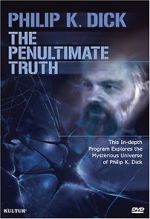 Watch The Penultimate Truth About Philip K. Dick Vodly