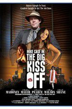 Watch Mike Case in The Big Kiss Off Vodly