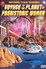 Watch Voyage to the Planet of Prehistoric Women Vodly