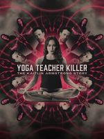 Watch Yoga Teacher Killer: The Kaitlin Armstrong Story Vodly