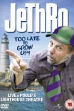 Watch Jethro: Too Late to Grow Up Vodly