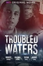 Watch Troubled Waters Vodly