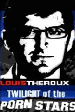 Watch Louis Theroux Twilight Of The Porn Stars Vodly