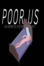 Watch Poor Us: An Animated History of Poverty Vodly