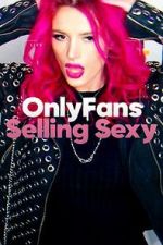 Watch OnlyFans: Selling Sexy Vodly