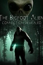 Watch The Bigfoot Alien Connection Revealed Vodly