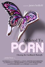 Watch Addicted to Porn: Chasing the Cardboard Butterfly Vodly