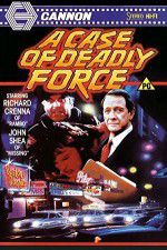 Watch A Case of Deadly Force Vodly