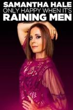 Watch Samantha Hale: Only Happy When It's Raining Men (TV Special 2021) Vodly