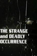 Watch The Strange and Deadly Occurrence Vodly