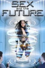 Watch Sex and the Future Vodly