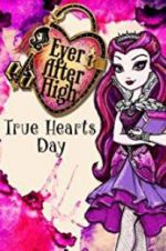 Watch Ever After High: True Hearts Day Vodly