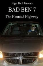 Watch Bad Ben 7: The Haunted Highway Vodly