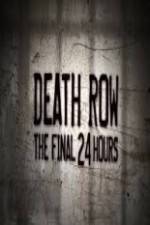 Watch Death Row The Final 24 Hours Vodly