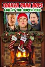 Watch Trailer Park Boys: Live at the North Pole Vodly