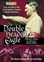 Watch The Double-Headed Eagle: Hitler's Rise to Power 19... Vodly