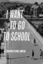 Watch I Want to Go to School Vodly