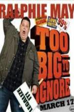 Watch Ralphie May: Too Big to Ignore Vodly