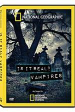 Watch National Geographic: Is It Real? Vampires Vodly