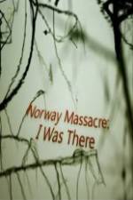 Watch Norway Massacre I Was There Vodly