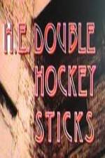 Watch H-E Double Hockey Sticks Vodly