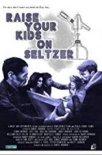 Watch Raise Your Kids on Seltzer Vodly