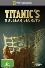 Watch National Geographic Titanics Nuclear Secrets Vodly