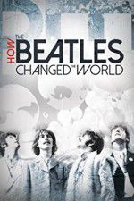 Watch How the Beatles Changed the World Vodly