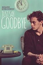 Watch Just Say Goodbye Vodly
