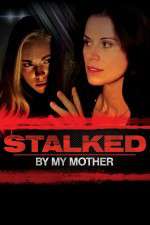 Watch Stalked by My Mother Vodly
