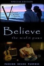 Watch Believe: The Misfit Pawn Vodly