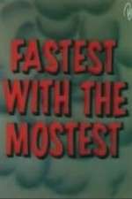 Watch Fastest with the Mostest Vodly