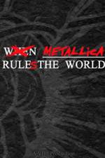 Watch When Metallica Ruled the World Vodly