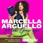 Watch Marcella Arguello: Bitch, Grow Up! Vodly