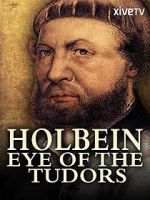 Watch Holbein: Eye of the Tudors Vodly