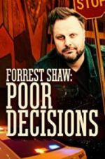 Watch Forrest Shaw: Poor Decisions Vodly